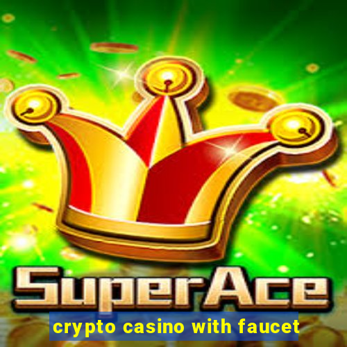 crypto casino with faucet